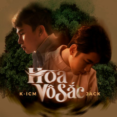 Hoa Vô Sắc - Jack, K-Icm - Zing Mp3