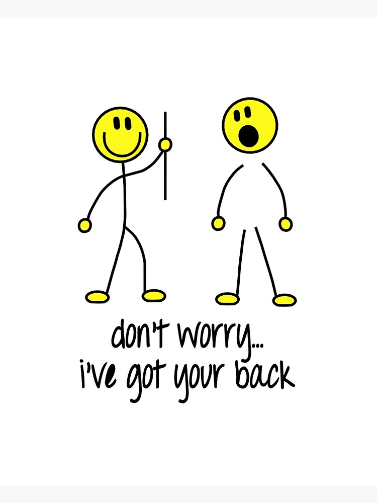 Don T Worry I Ve Got Your Back