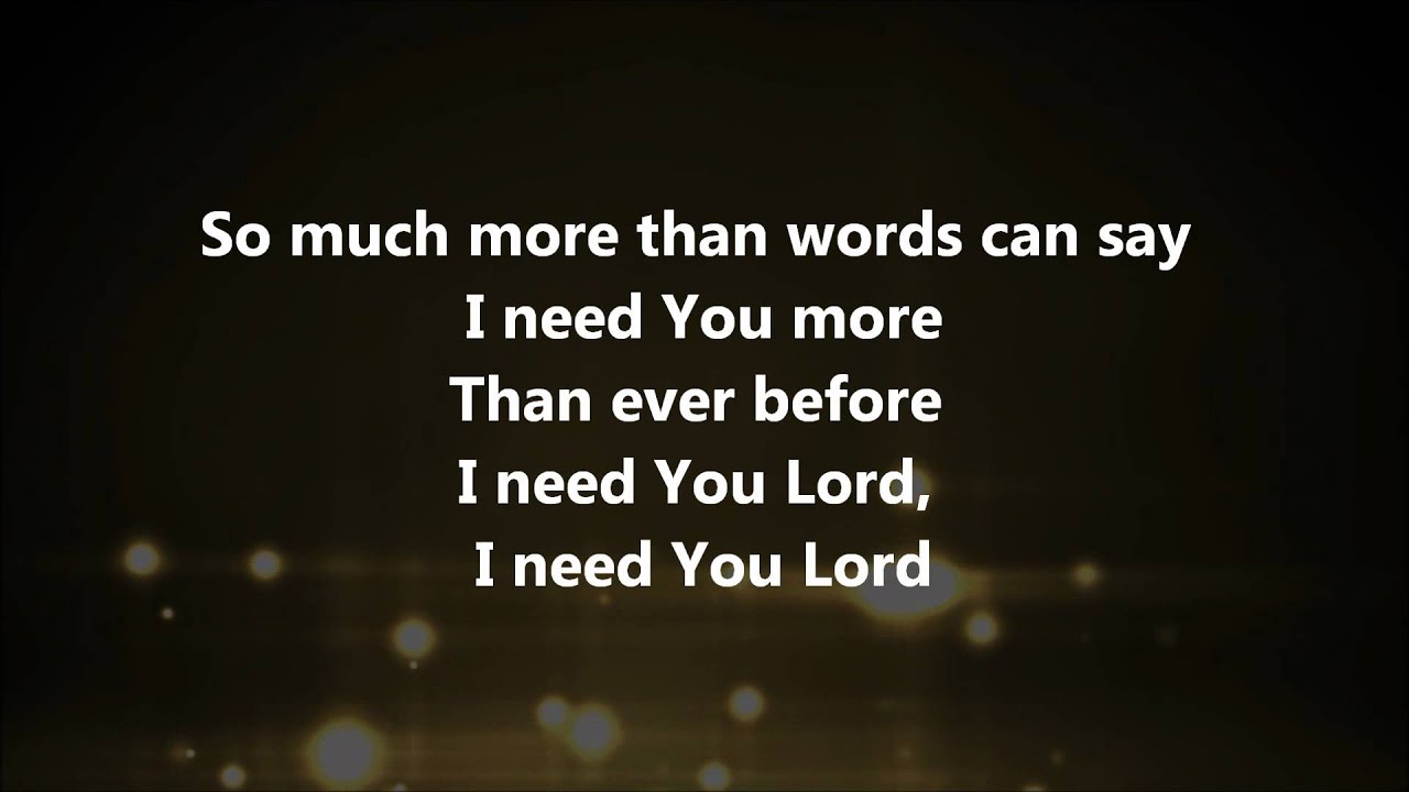 I Need You More - Kim Walker Smith W/ Lyrics - Youtube