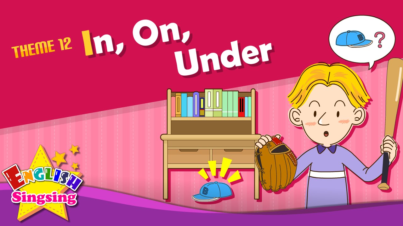 Theme 12. In, On, Under - It Is Under The Table. | Esl Song & Story -  Learning English For Kids - Youtube