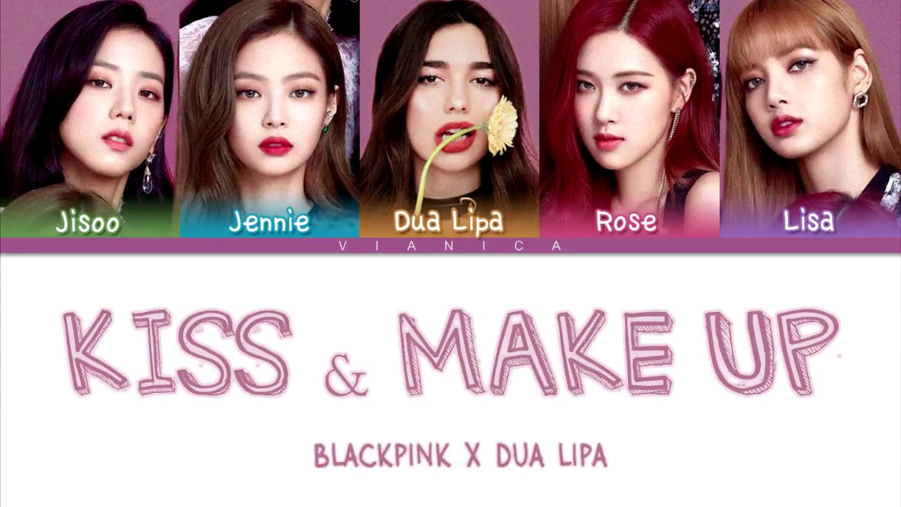 Dua Lipa & Blackpink - 'Kiss And Make Up' Lyrics (Color Coded  Han/Rom/Eng/가사) | By Vianica - Youtube