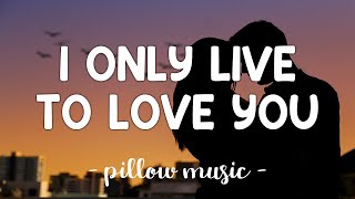 I Only Live To Love You - Cliff Richard (Lyrics) 🎵 - Youtube