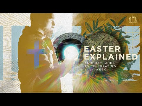 Easter Explained: An 8-Day Guide to Celebrating Holy Week