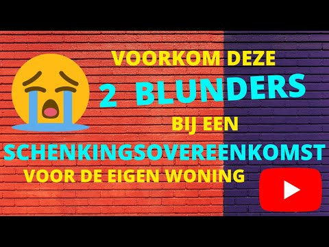 Voorkom deze 2 blunders bij een schenkingsovereenkomst voor de eigen woning!