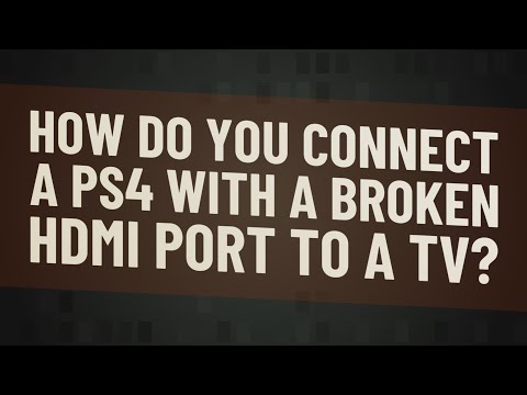 How do you connect a PS4 with a broken HDMI port to a TV?